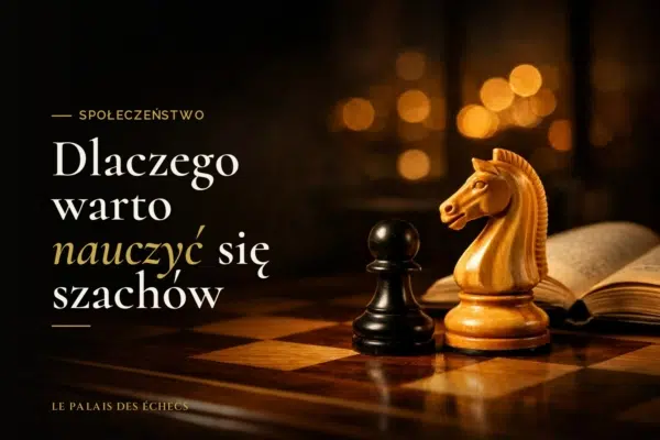 Dlaczego warto nauczyć się szachów