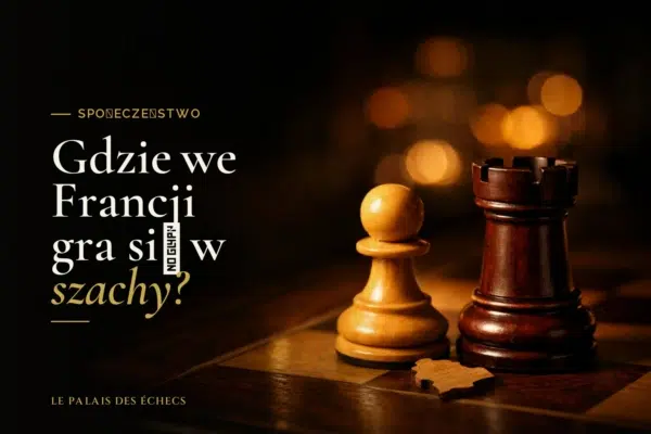 Gdzie we Francji gra się w szachy?