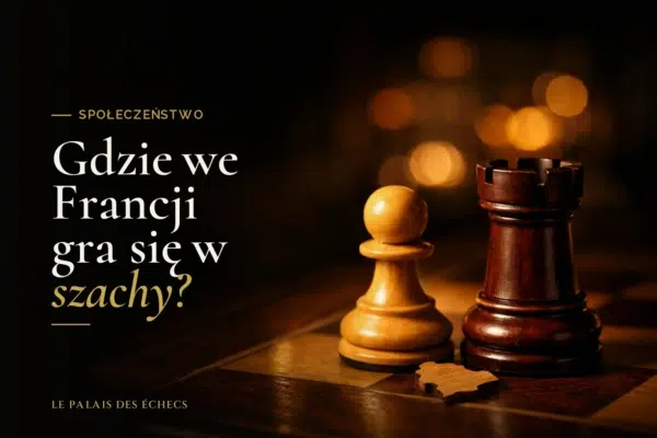 Gdzie we Francji gra się w szachy?