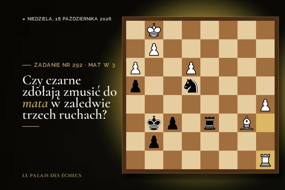 Pozycja zadania szachowego nr 292: Czarne zaczynają i dają mata w 3 ruchach
