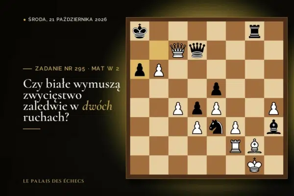 Pozycja zadania szachowego nr 295: Białe zaczynają i dają mata w 2 ruchach