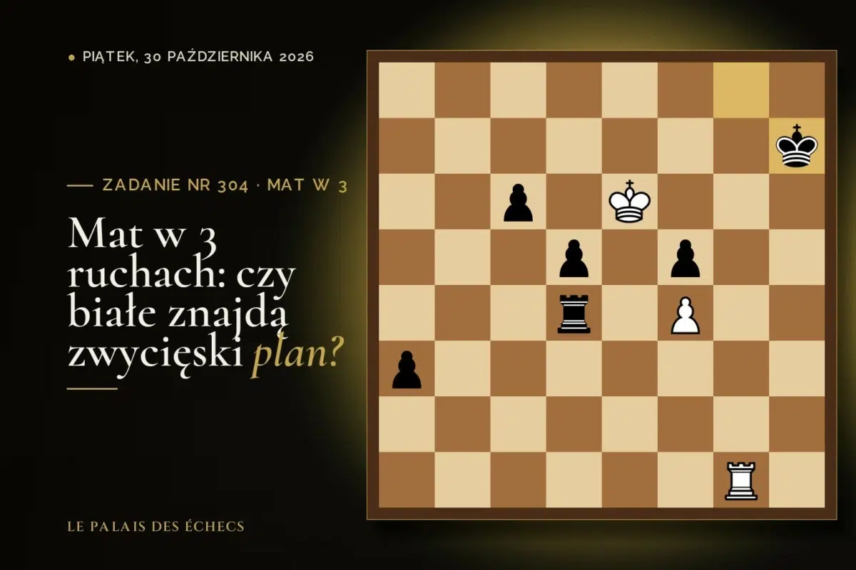 Pozycja zadania szachowego nr 304: Białe zaczynają i dają mata w 3 ruchach