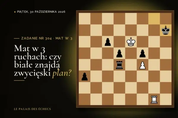 Pozycja zadania szachowego nr 304: Białe zaczynają i dają mata w 3 ruchach